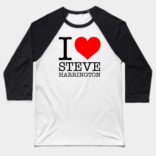 I ❤ Steve Harrington Baseball T-Shirt